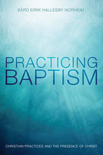 Bard Eirik Hallesby Norheim - Practicing Baptism