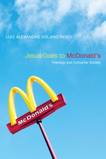 Luiz Alexandre Solano Rossi - Jesus Goes to McDonald's