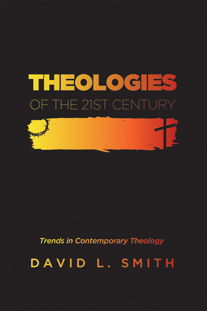 David L. Smith - Theologies of the 21st Century