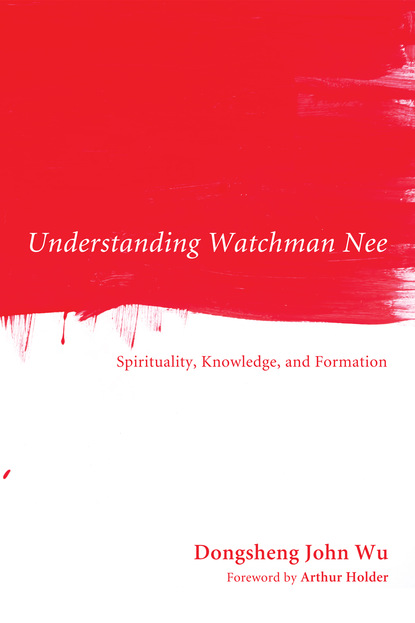 Dongsheng John Wu - Understanding Watchman Nee