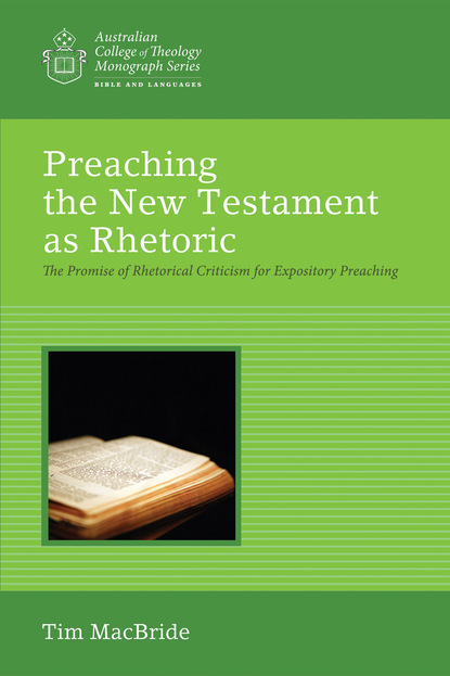 Tim MacBride - Preaching the New Testament as Rhetoric