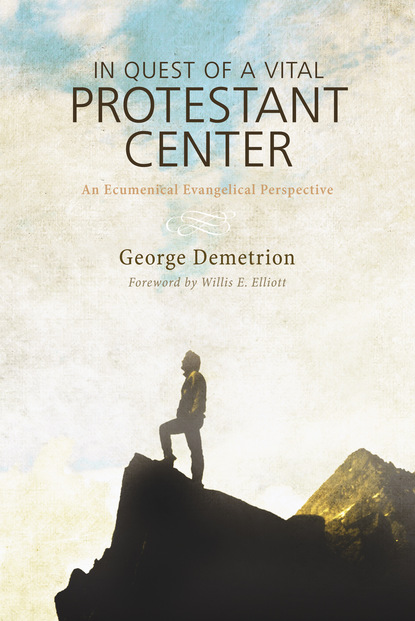 George Demetrion - In Quest of a Vital Protestant Center