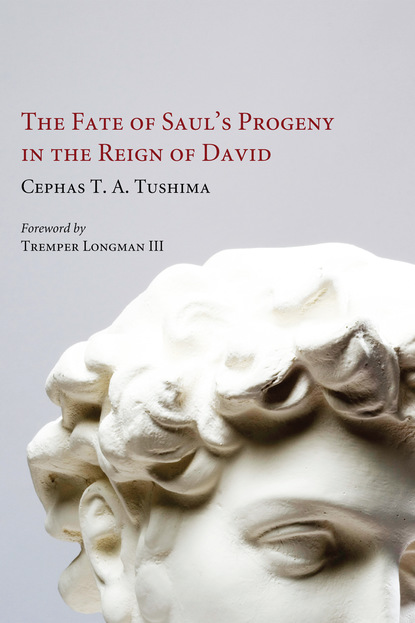 Cephas T. A. Tushima - The Fate of Saul’s Progeny in the Reign of David