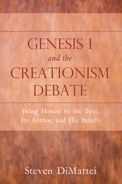 Steven DiMattei - Genesis 1 and the Creationism Debate