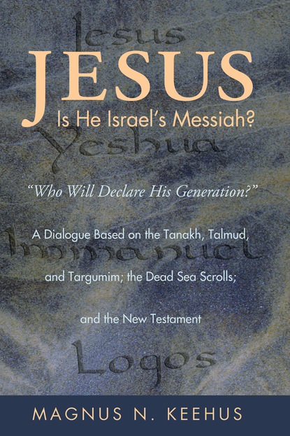 Magnus N. Keehus - Jesus: Is He the Messiah of Israel?