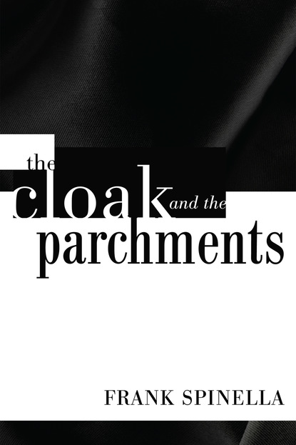 Frank P. Spinella Jr. - The Cloak and the Parchments