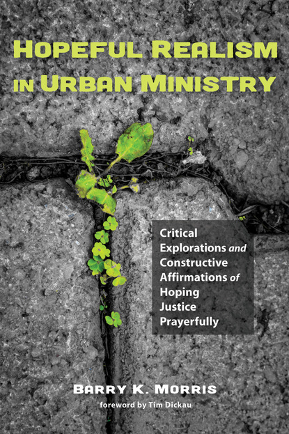 Barry K. Morris - Hopeful Realism in Urban Ministry