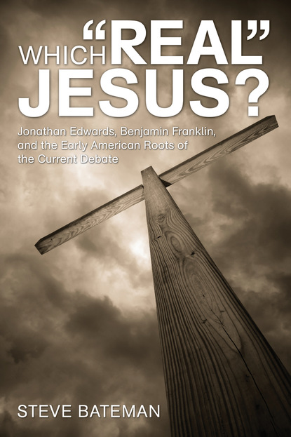 Steve Bateman - Which “Real” Jesus?