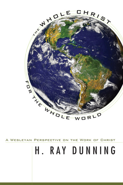 H. Ray Dunning - The Whole Christ for the Whole World