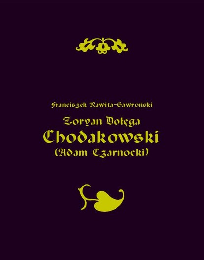 

Zoryan Dołęga Chodakowski (Adam Czarnocki)