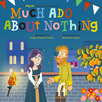 Уильям Шекспир - Much Ado About Nothing - A Play on Shakespeare (Unabridged)