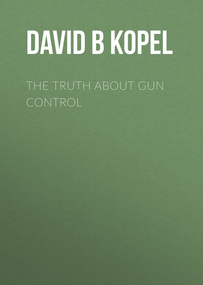 David B Kopel - The Truth About Gun Control