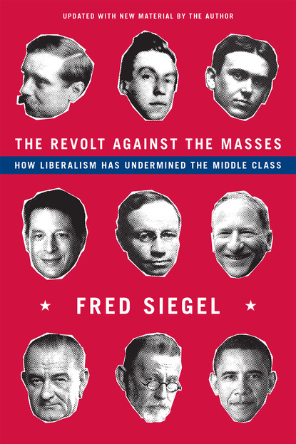 Fred Siegel - The Revolt Against the Masses