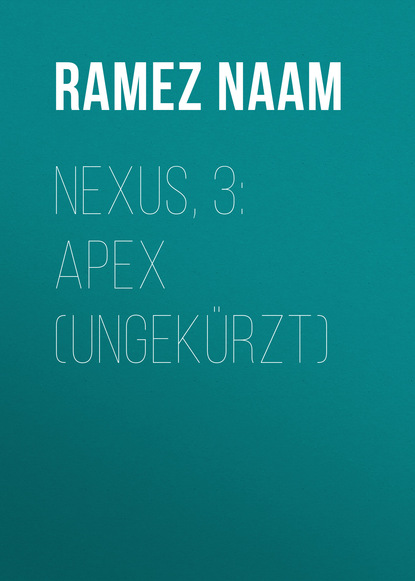 Nexus, 3: Apex (Ungekürzt) - Ramez  Naam