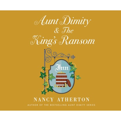 Nancy Atherton — Aunt Dimity and the King's Ransom - Aunt Dimity 23 (Unabridged)