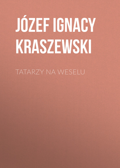 Tatarzy na weselu (Józef Ignacy Kraszewski). 