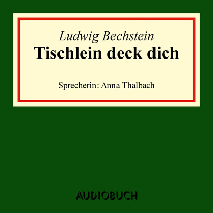Ludwig Bechstein - Tischlein deck dich (Ungekürzte Lesung)
