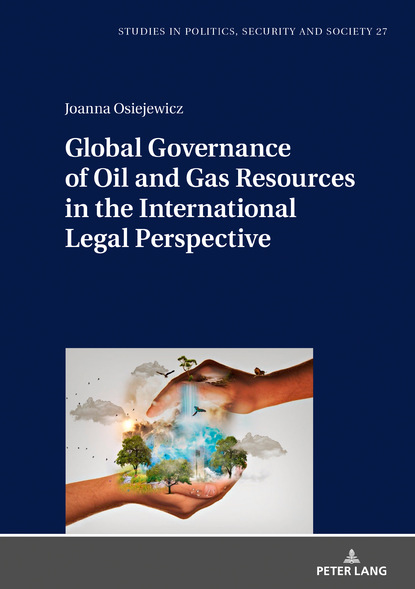 

Global Governance of Oil and Gas Resources in the International Legal Perspective