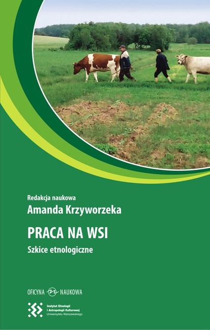 Группа авторов - Praca na wsi. Szkice etnologiczne