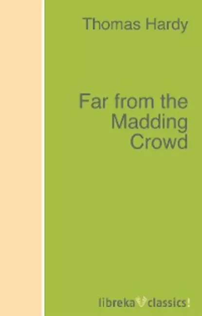 Обложка книги Far from the Madding Crowd, Томас Харди (Гарди)