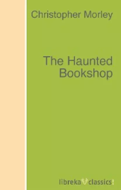 Обложка книги The Haunted Bookshop, Christopher  Morley