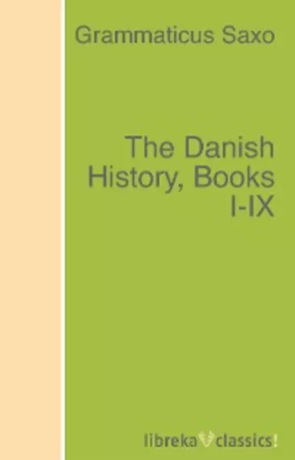 Обложка книги The Danish History, Books I-IX, Grammaticus Saxo