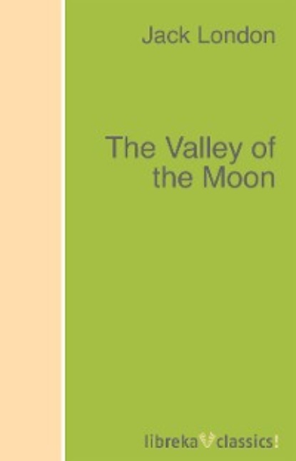 Jack London - The Valley of the Moon