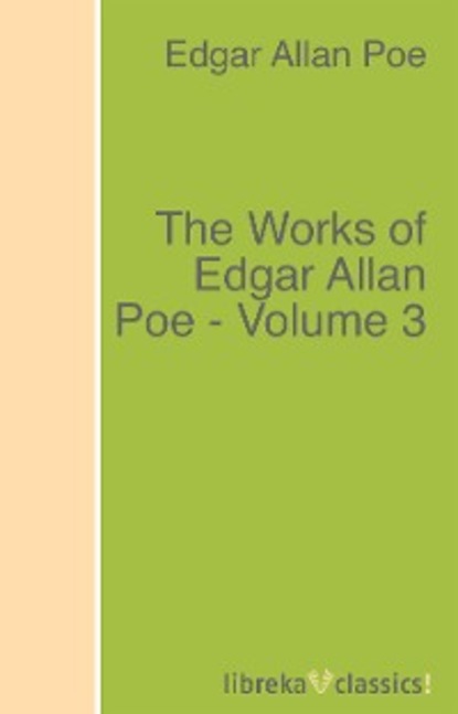 Эдгар Аллан По - The Works of Edgar Allan Poe - Volume 3
