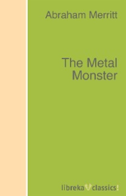 Abraham  Merritt - The Metal Monster