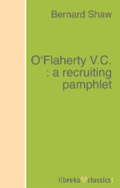 Bernard Shaw - O'Flaherty V.C. : a recruiting pamphlet