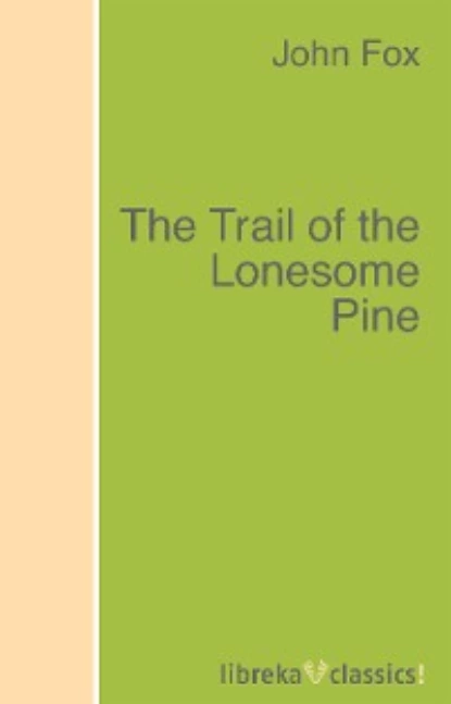 Обложка книги The Trail of the Lonesome Pine, John Fox