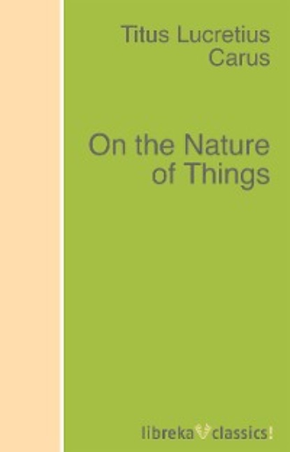 Тит Лукреций Кар - On the Nature of Things