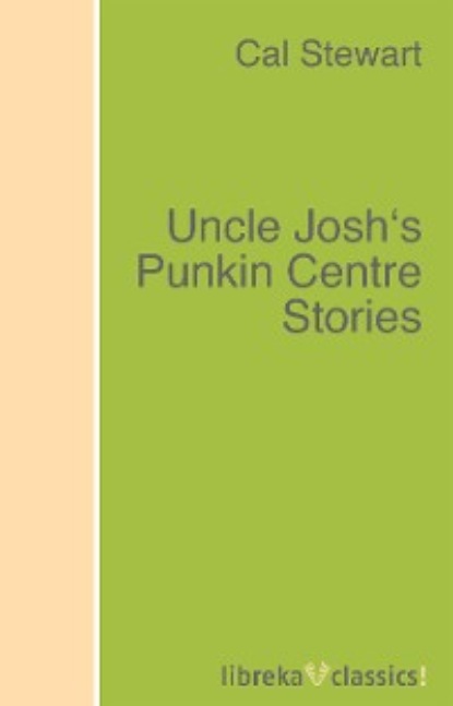 Uncle Josh s Punkin Centre Stories