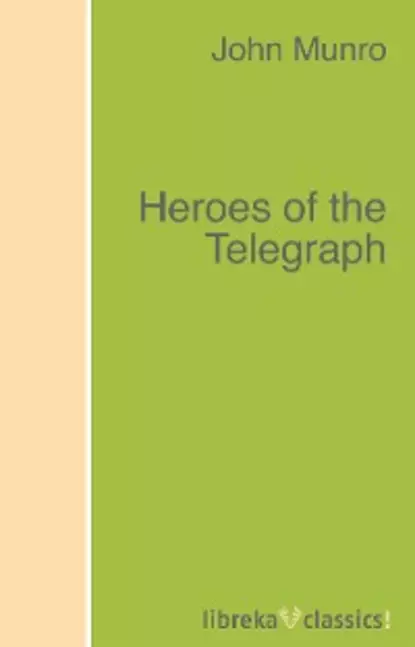 Обложка книги Heroes of the Telegraph, John  Munro