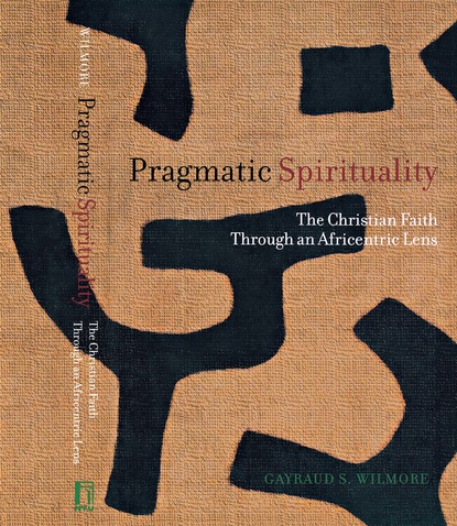 Gayraud S. Wilmore - Pragmatic Spirituality