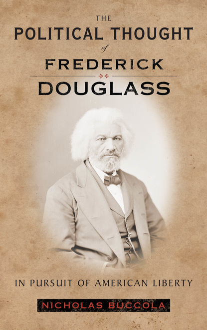 Nicholas Buccola - The Political Thought of Frederick Douglass