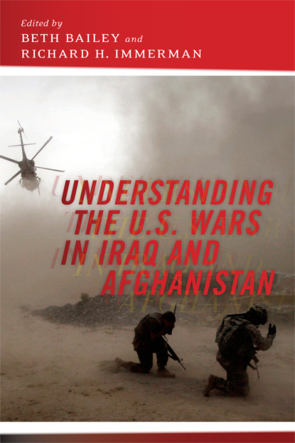 Группа авторов - Understanding the U.S. Wars in Iraq and Afghanistan