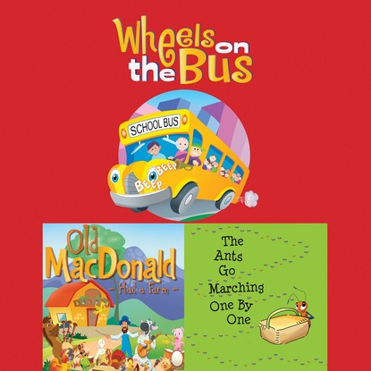 Ксюша Ангел - Wheels On The Bus / Old MacDonald Had a Farm / The Ants Go Marching One By One (Unabridged)