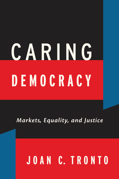 Joan C. Tronto - Caring Democracy