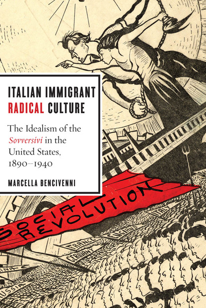 Marcella Bencivenni - Italian Immigrant Radical Culture