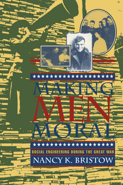 Nancy K. Bristow - Making Men Moral