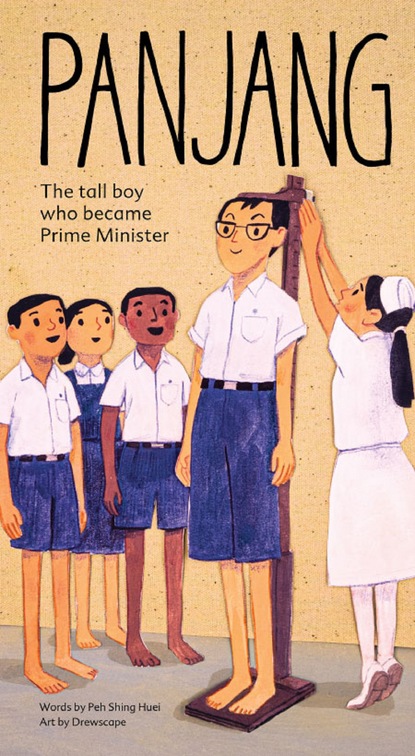 Shing Huei Peh - Panjang: The Tall Boy Who Became Prime Minister