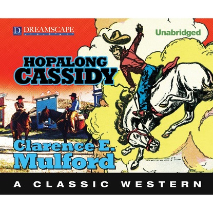 Clarence E. Mulford - Hopalong Cassidy - Hopalong Cassidy 3 (Unabridged)