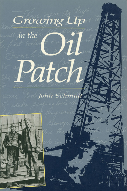 John Schmidt J. - Growing Up in the Oil Patch