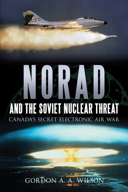 Gordon A.A. Wilson - NORAD and the Soviet Nuclear Threat