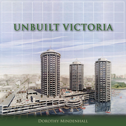 Dorothy Mindenhall - Unbuilt Victoria