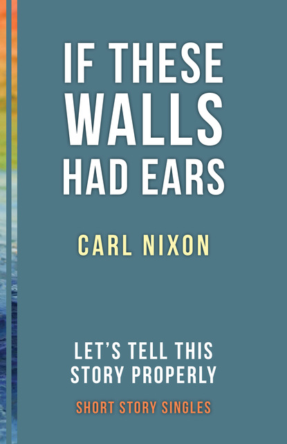 Carl Nixon - If These Walls Had Ears