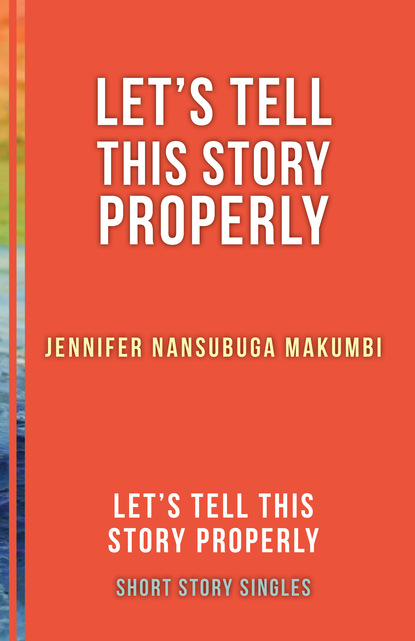 Jennifer Nansubuga Makumbi - Let's Tell This Story Properly