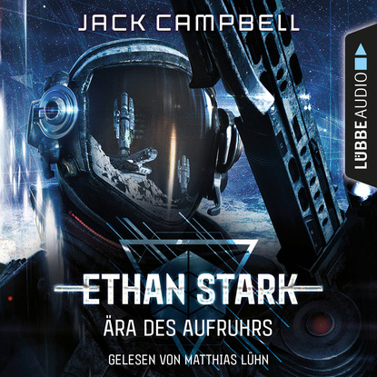 Jack Campbell - Ära des Aufruhrs - Ethan Stark - Rebellion auf dem Mond, Folge 1 (Ungekürzt)