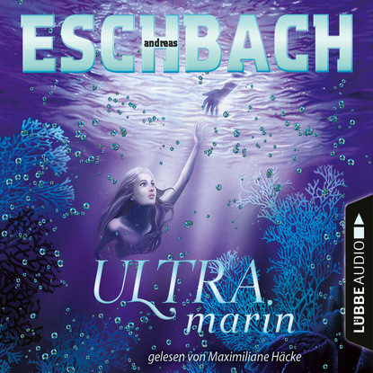 Andreas Eschbach - Ultramarin - Teil 3 (Ungekürzt)